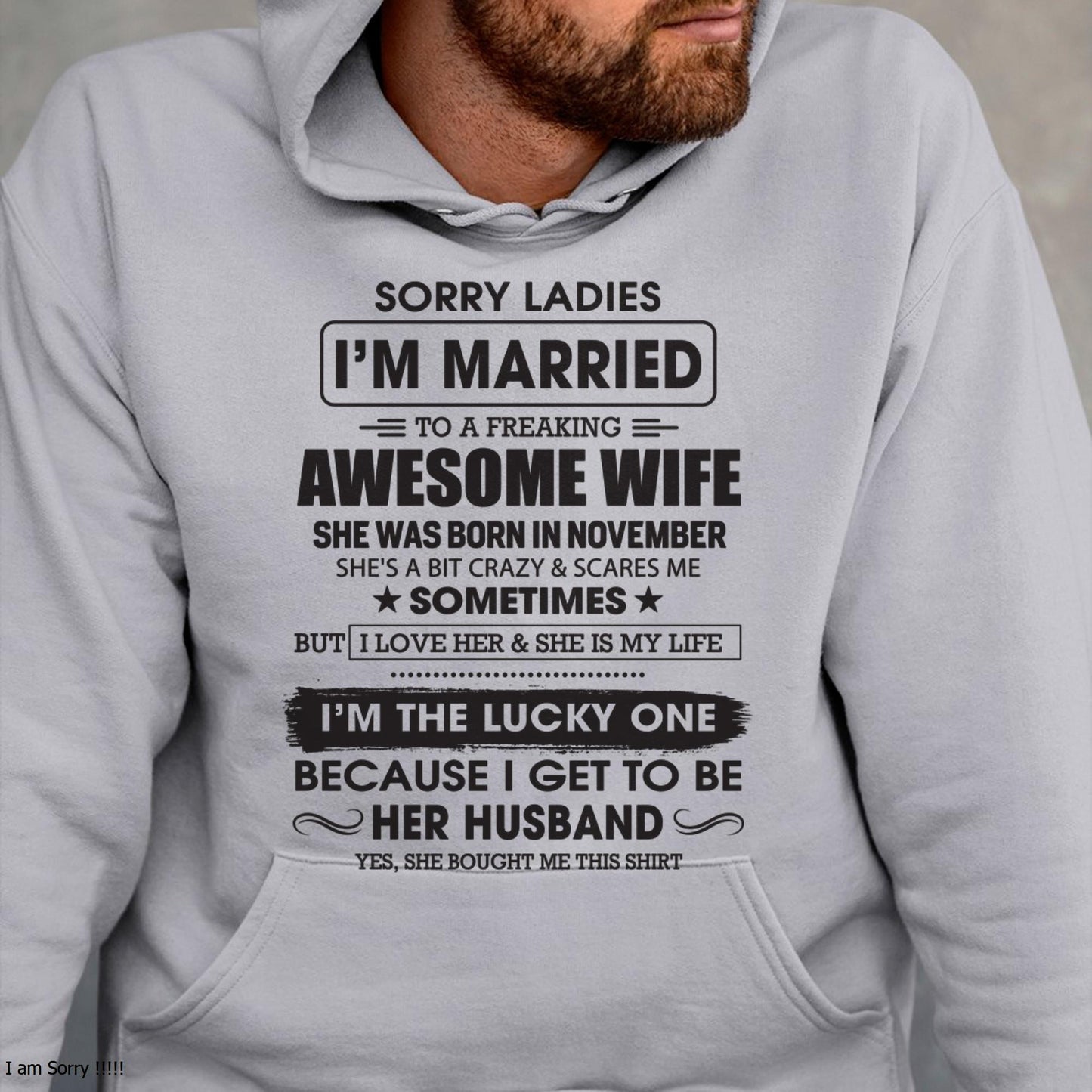 November - Sorry Ladies I'm Married To A Freaking Awesome Wife - Gift For Husband From Wife - LUNA11 (SKU06-45-11)