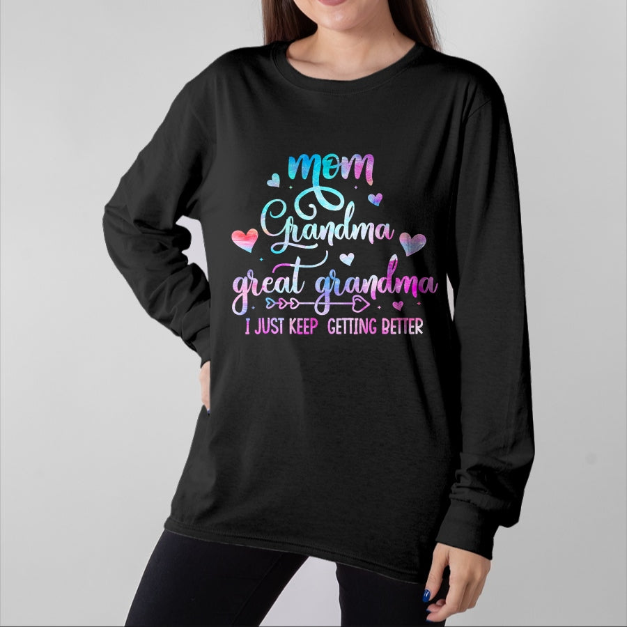 Best Grandma Shirt, Proud Grandma Unisex T-Shirt/Hoodie/Sweatshirt HLT00 - Proud Mom Grandma Great Grandma I Just Keep Getting Better T-Shirt
