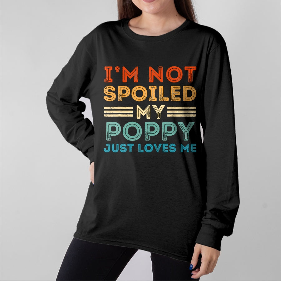 Best Grandma Shirt, Proud Grandma Unisex T-Shirt/Hoodie/Sweatshirt HLT00 - I'm Not Spoiled My Poppy Just Loves Me Retro Kids Boys Tee T-Shirt