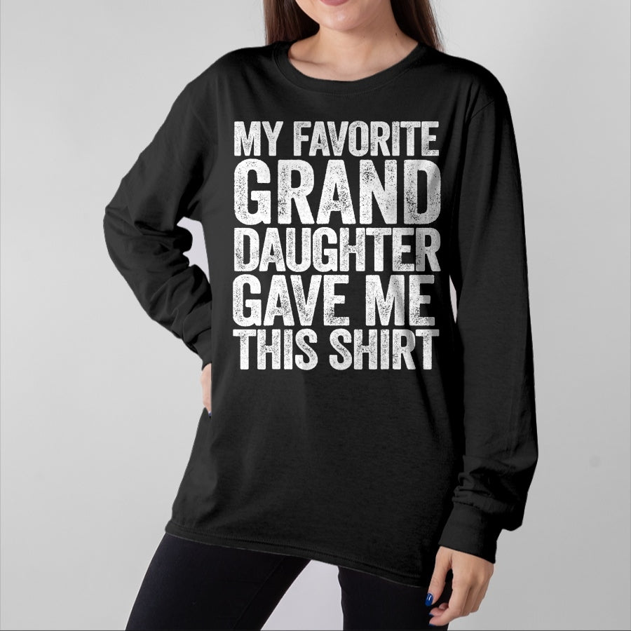 Best Grandma Shirt, Proud Grandma Unisex T-Shirt/Hoodie/Sweatshirt HLT00 - My Favorite Granddaughter Gave Me This Shirt T-Shirt T-Shirt