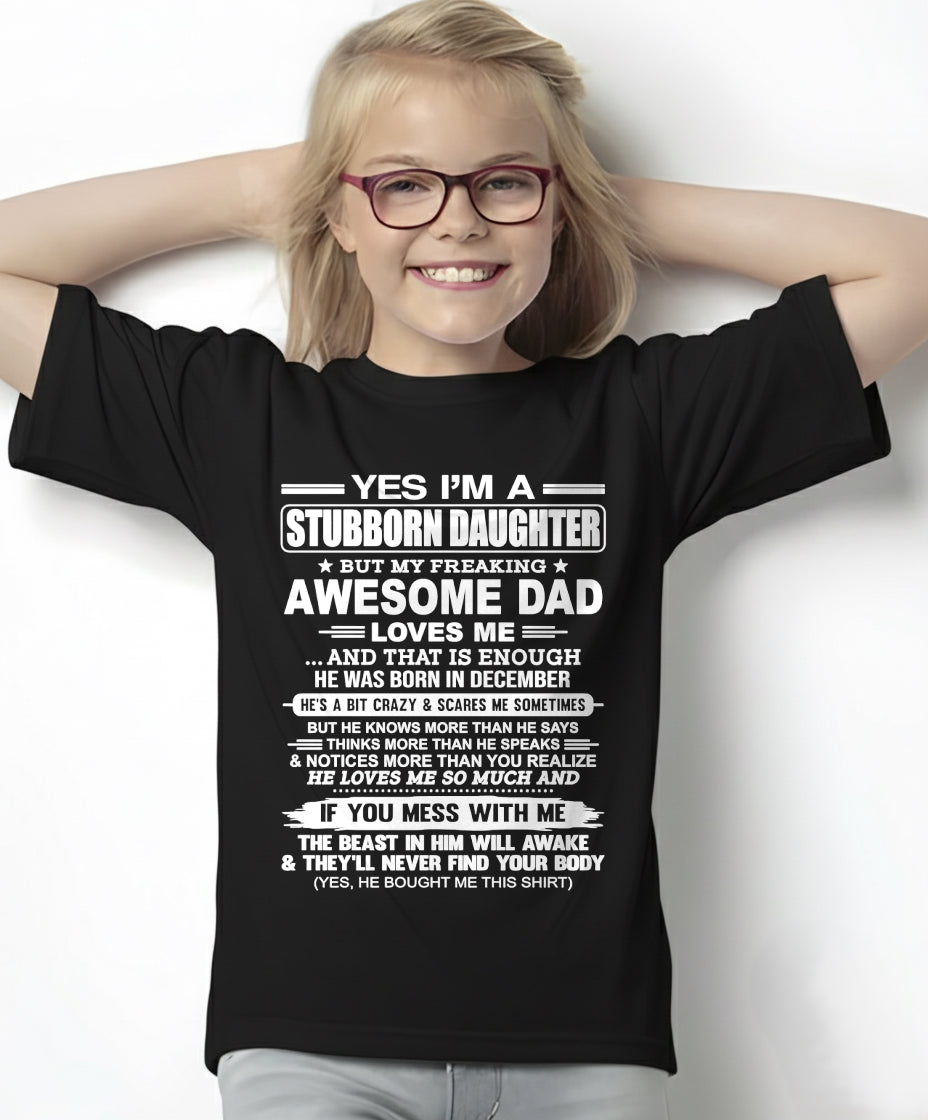 Yes I’m A Stubborn Daughter T-Shirt – Birthday Gift From December Dad / Man - LUNA12 (SKU11-34-12)