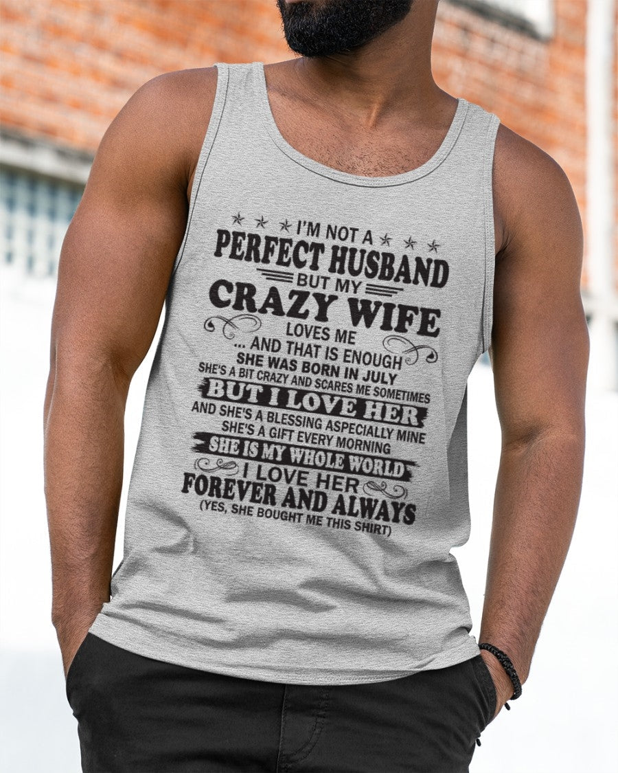 I'm Not A Pefect Husband But My Crazy Wife Loves Me T-Shirt – Birthday Gift From July Wife / Woman - LUNA07 (SKU12-243-07)