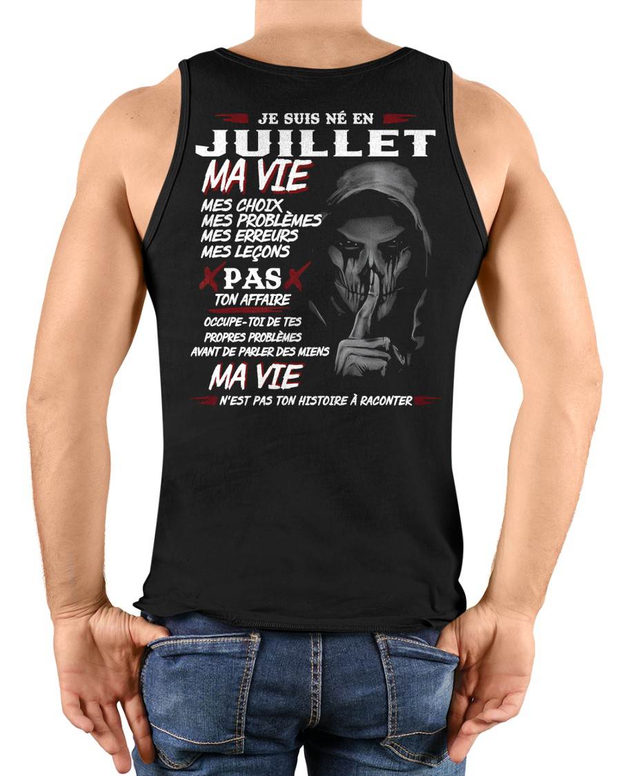 Je Suis Né en Juillet – Ma Vie, Mes Choix – T-Shirt Homme Fort Caractère - LUNA07 (SKU12-269-07)