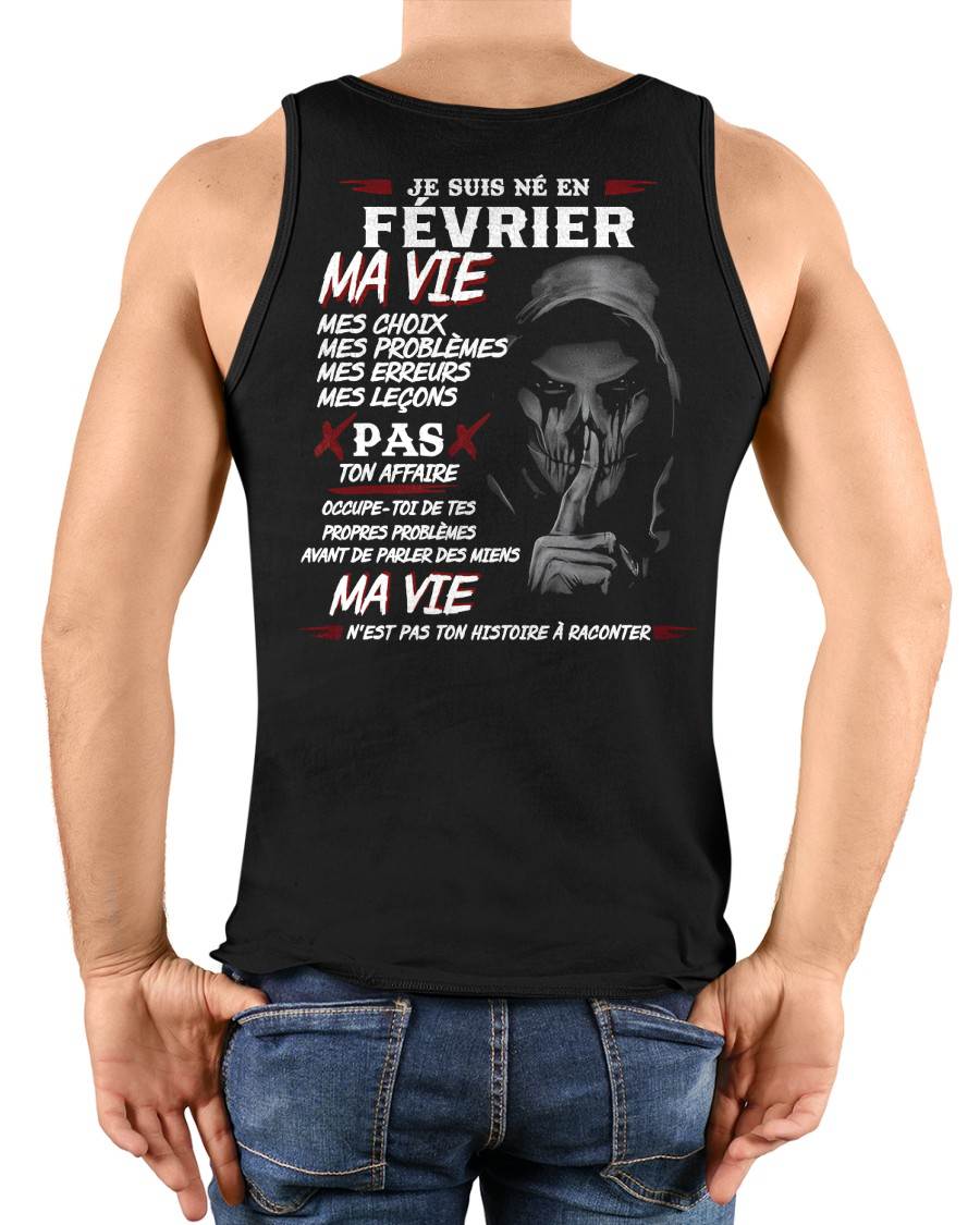 Je Suis Né en Février – Ma Vie, Mes Choix – T-Shirt Homme Fort Caractère - LUNA02 (SKU12-269-02)