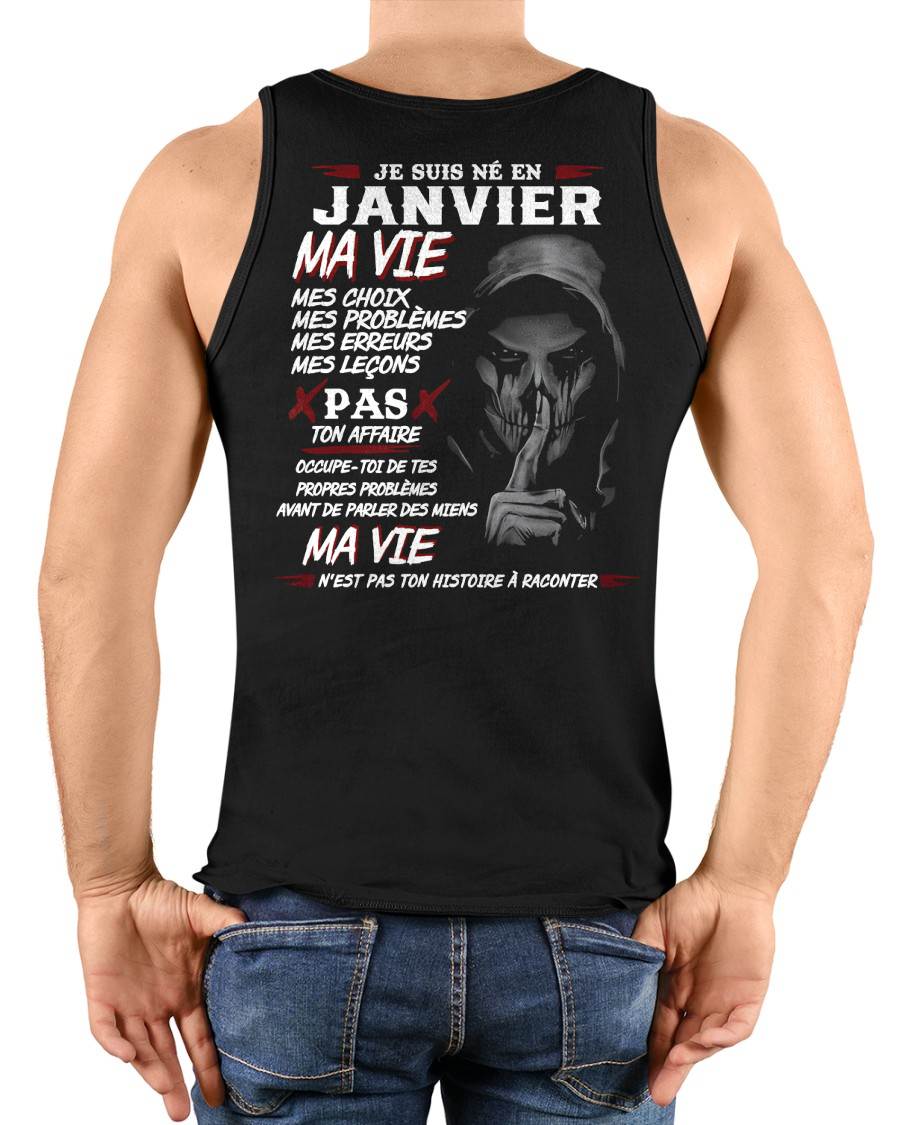 Je Suis Né en Janvier – Ma Vie, Mes Choix – T-Shirt Homme Fort Caractère - LUNA01 (SKU12-269-01)
