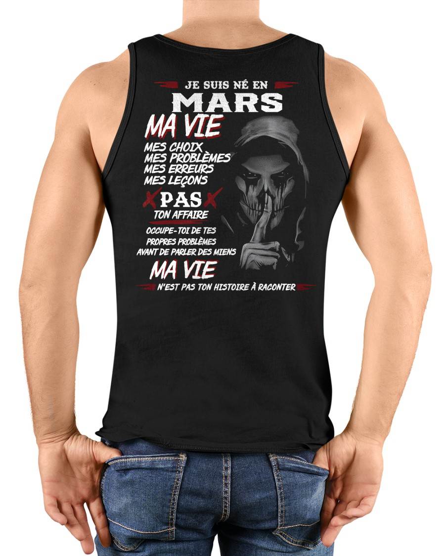 Je Suis Né en Mars – Ma Vie, Mes Choix – T-Shirt Homme Fort Caractère - LUNA03 (SKU12-269-03)
