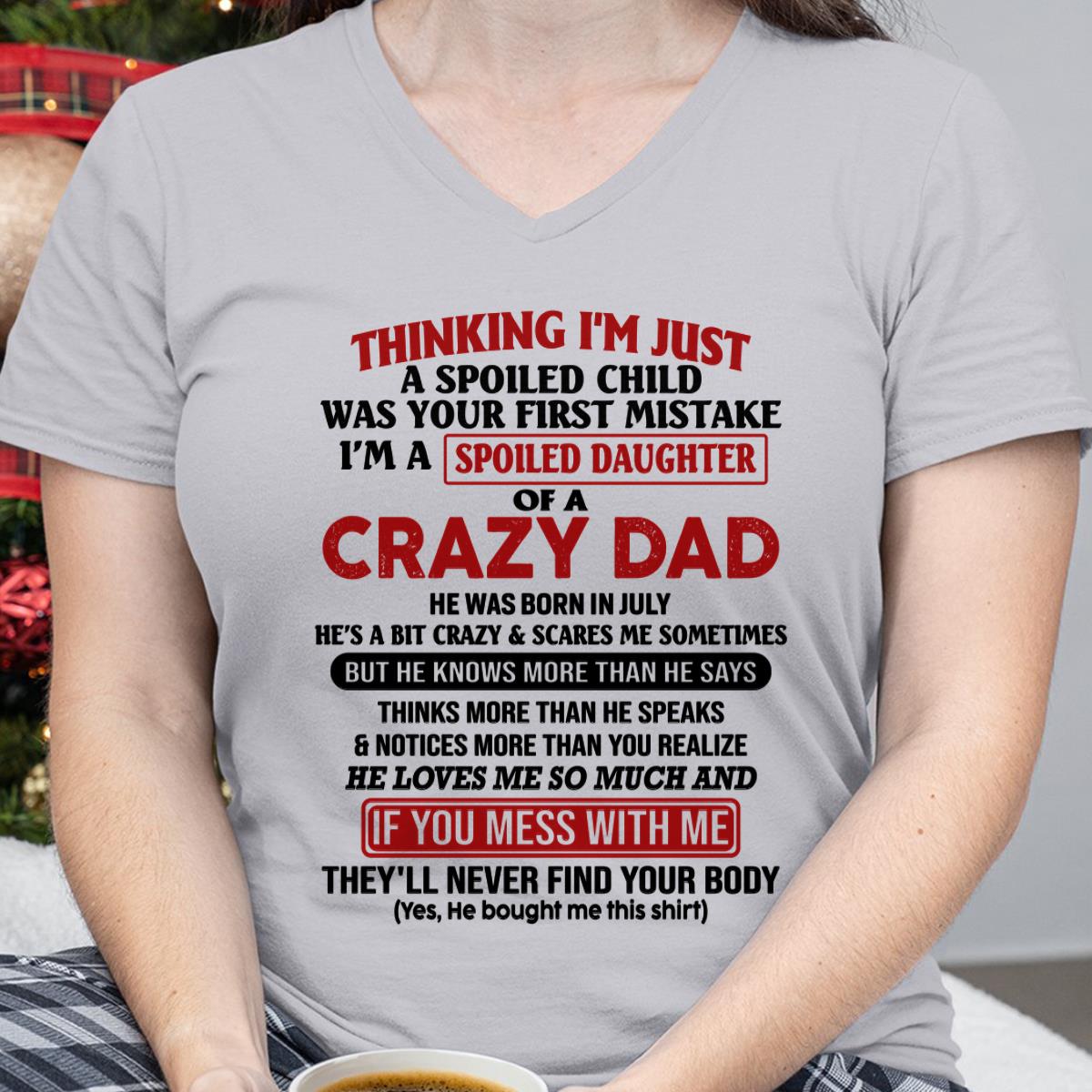 July - I Am Spoiled Daughter Of A Crazy Dad - Gift for Daughter From Dad - LUNA07 (SKU-TDD-SPOILED-07)