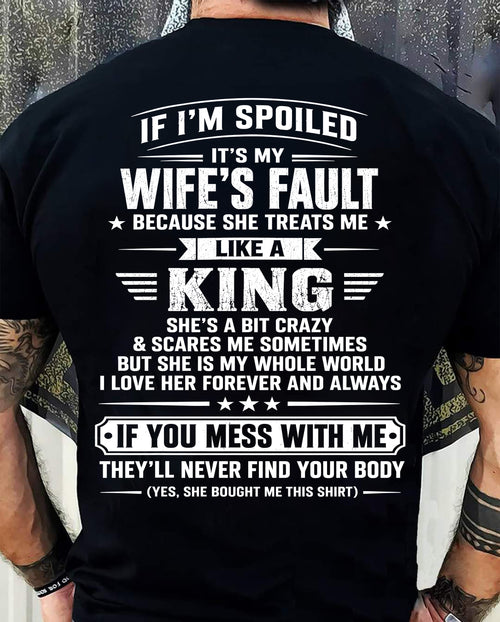 IF I’M SPOILED IT’S MY WIFE’S FAULT SHE TREATS ME LIKE A KING - SHIRT FROM WIFE TO HUSBAND - LUNA00 (SKU2609-182-00)