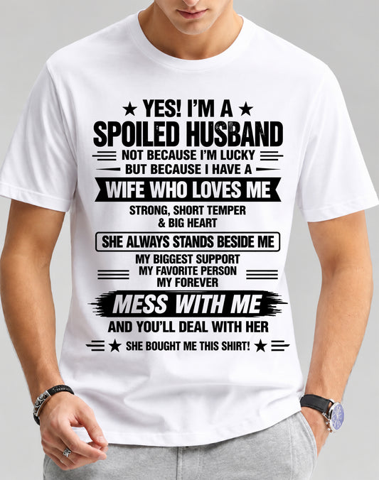 YES! I’M A SPOILED HUSBAND BECAUSE I HAVE A WIFE WHO LOVES ME - SHIRT FROM WIFE TO HUSBAND - LUNA00 (SKU2609-139-00)