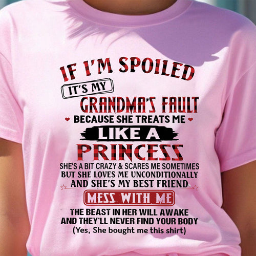 IF I'M SPOILED IT'S MY GRANDMA'S FAULT ♥ BECAUSE SHE TREATS ME ♥ LIKE A PRINCESS - From Grandma for granddaughter - LUNA00 (SKU07-92-00)