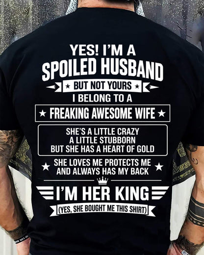 I’M A SPOILED HUSBAND OF A FREAKING AWESOME WIFE CRAZY, LOVING & ALWAYS HAS MY BACK - SHIRT FROM WIFE TO HUSBAND - LUNA00 (SKU2609-273-00)