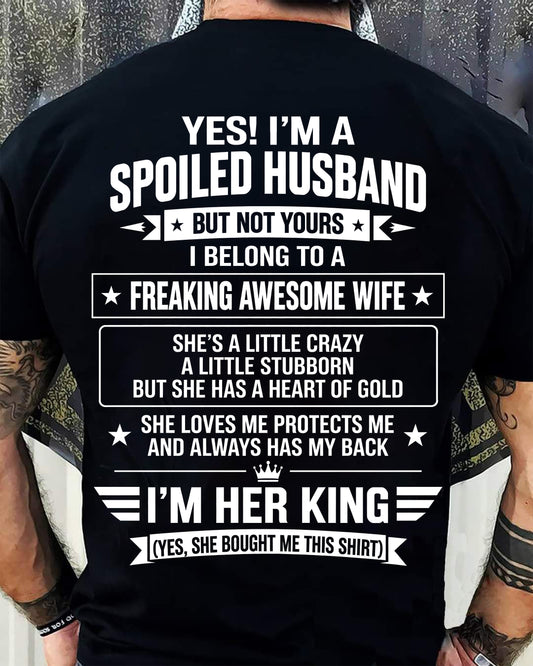 I’M A SPOILED HUSBAND OF A FREAKING AWESOME WIFE CRAZY, LOVING & ALWAYS HAS MY BACK - SHIRT FROM WIFE TO HUSBAND - LUNA00 (SKU2609-273-00)