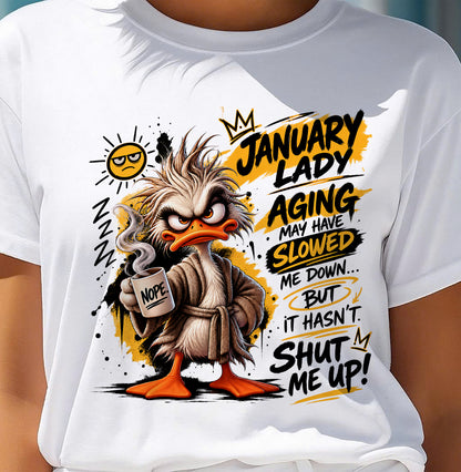 JANUARY - AGING MAY HAVE SLOWED ME DOWN... BUT IT HASN’T SHUT ME UP - SHIRT FOR WOMEN - LUNA01 (SKU2609-301-01)