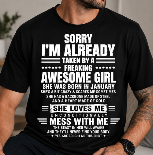 JANUARY – SORRY I’M ALREADY TAKEN BY A FREAKING AWESOME GIRL – SHIRT FROM WIFE TO HUSBAND – LUNA01 (SKU2608-568-01)