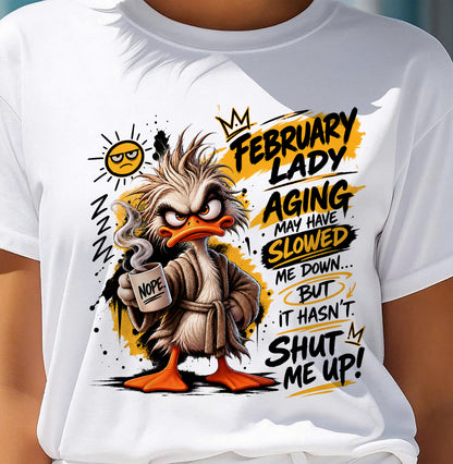 FEBRUARY - AGING MAY HAVE SLOWED ME DOWN... BUT IT HASN’T SHUT ME UP - SHIRT FOR WOMEN - LUNA02 (SKU2609-301-02)