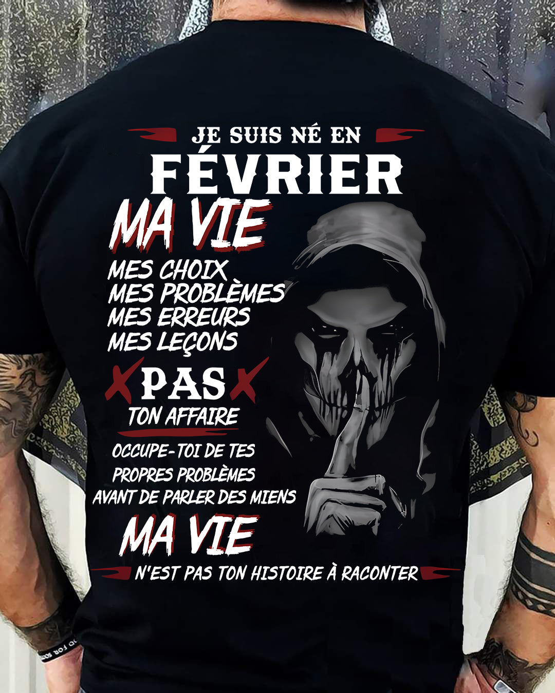 Je Suis Né en Février – Ma Vie, Mes Choix – T-Shirt Homme Fort Caractère - LUNA02 (SKU12-269-02)