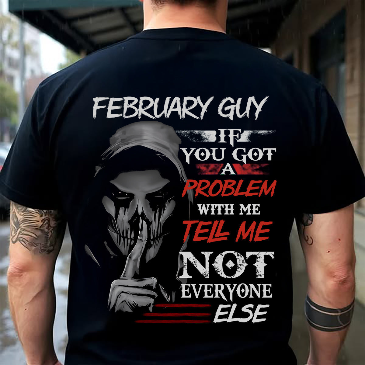 FEBRUARY - IF YOU GOT A PROBLEM WITH ME - BIRTHDAY T-SHIRT FOR MEN - SNOW02 (SKU12-251-02)