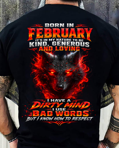 FEBRUARY - I’M KIND, GENEROUS AND LOVING, WITH A DIRTY MIND, A FOUL MOUTH, AND RESPECT FOR OTHERS - SHIRT FOR MEN - LUNA02 (SKU2610-80-02)