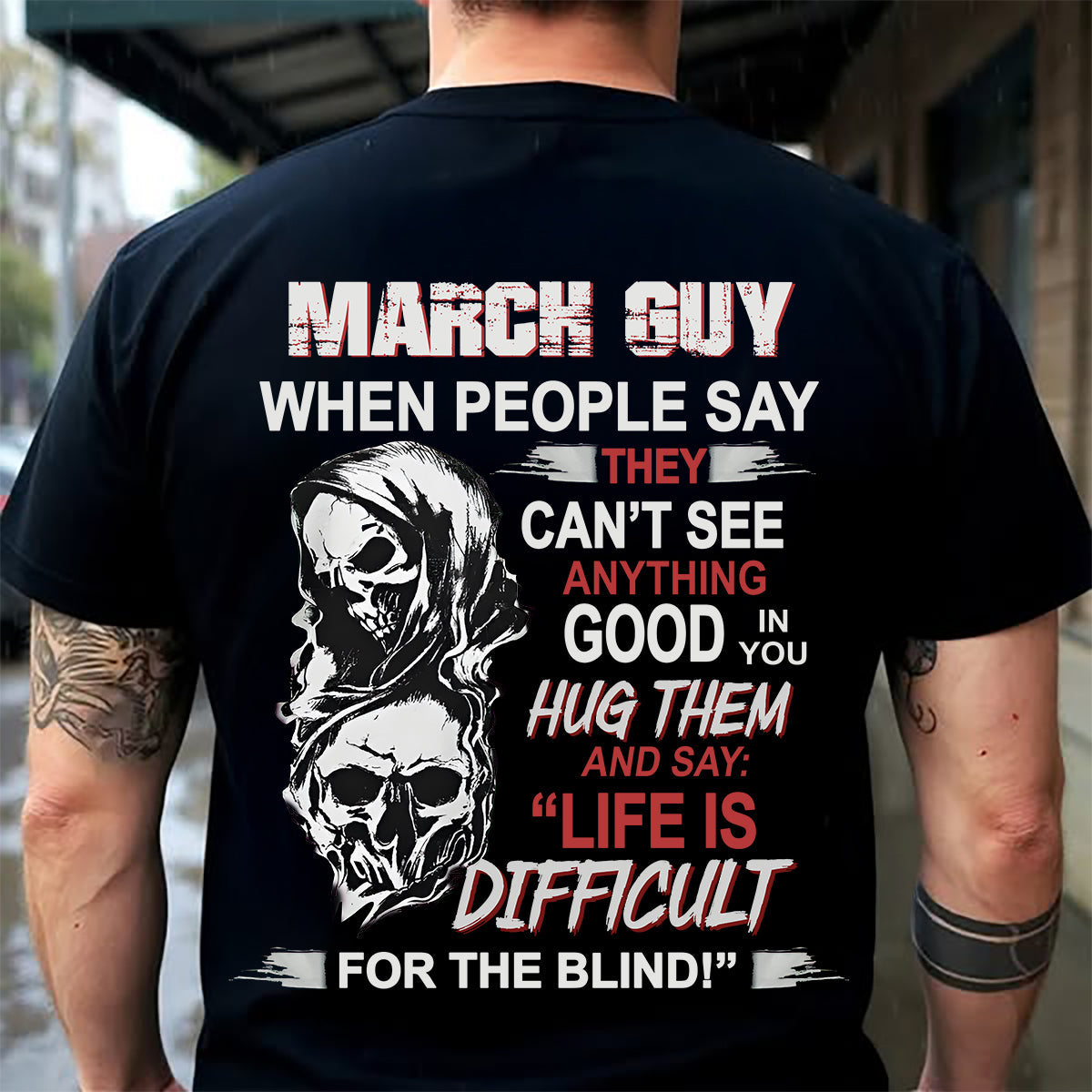 MARCH - HUG THEM AND SAY... - BIRTHDAY T-SHIRT FOR MEN - SNOW03 (SKU12-253-03)