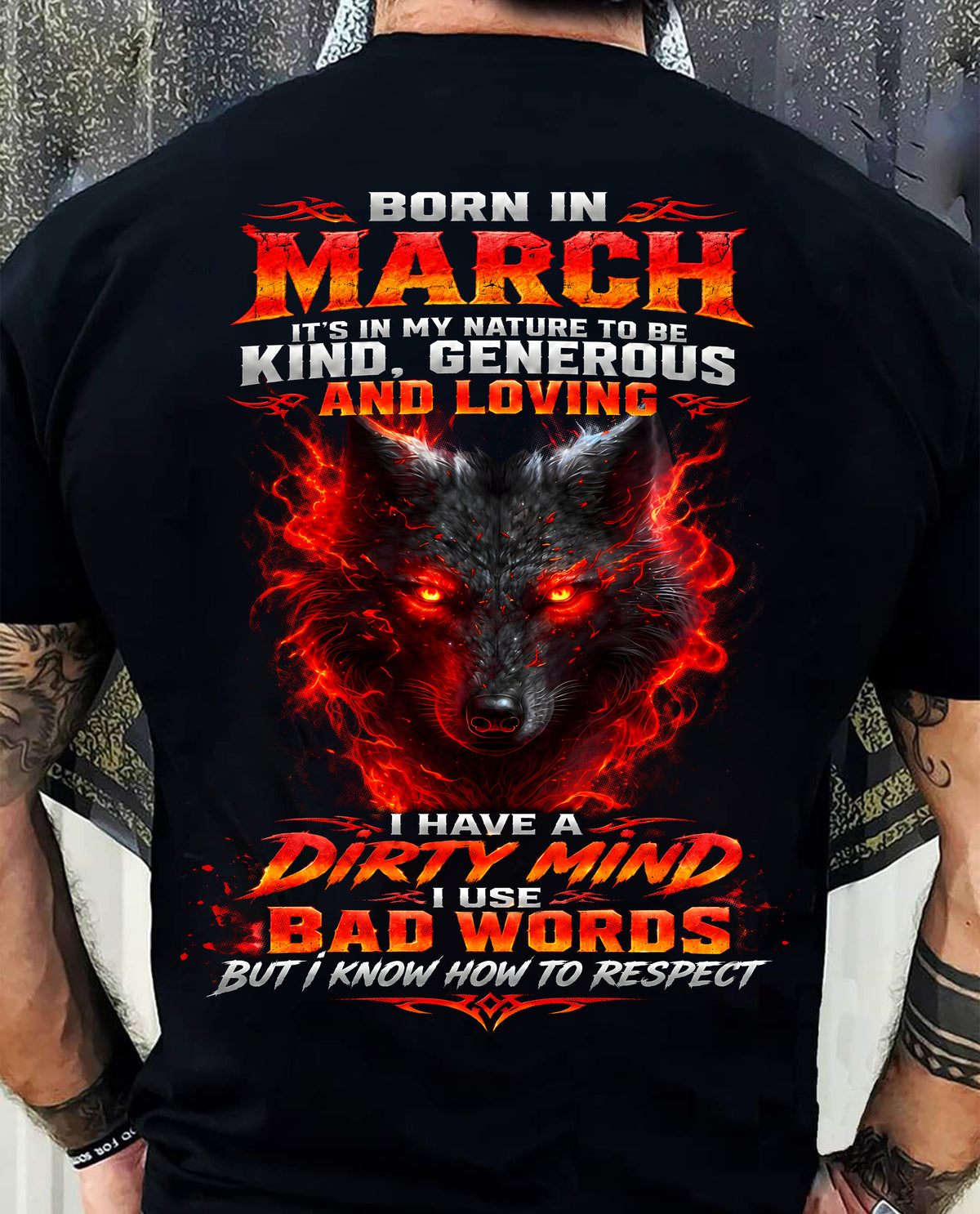 MARCH - I’M KIND, GENEROUS AND LOVING, WITH A DIRTY MIND, A FOUL MOUTH, AND RESPECT FOR OTHERS - SHIRT FOR MEN - LUNA03 (SKU2610-80-03)