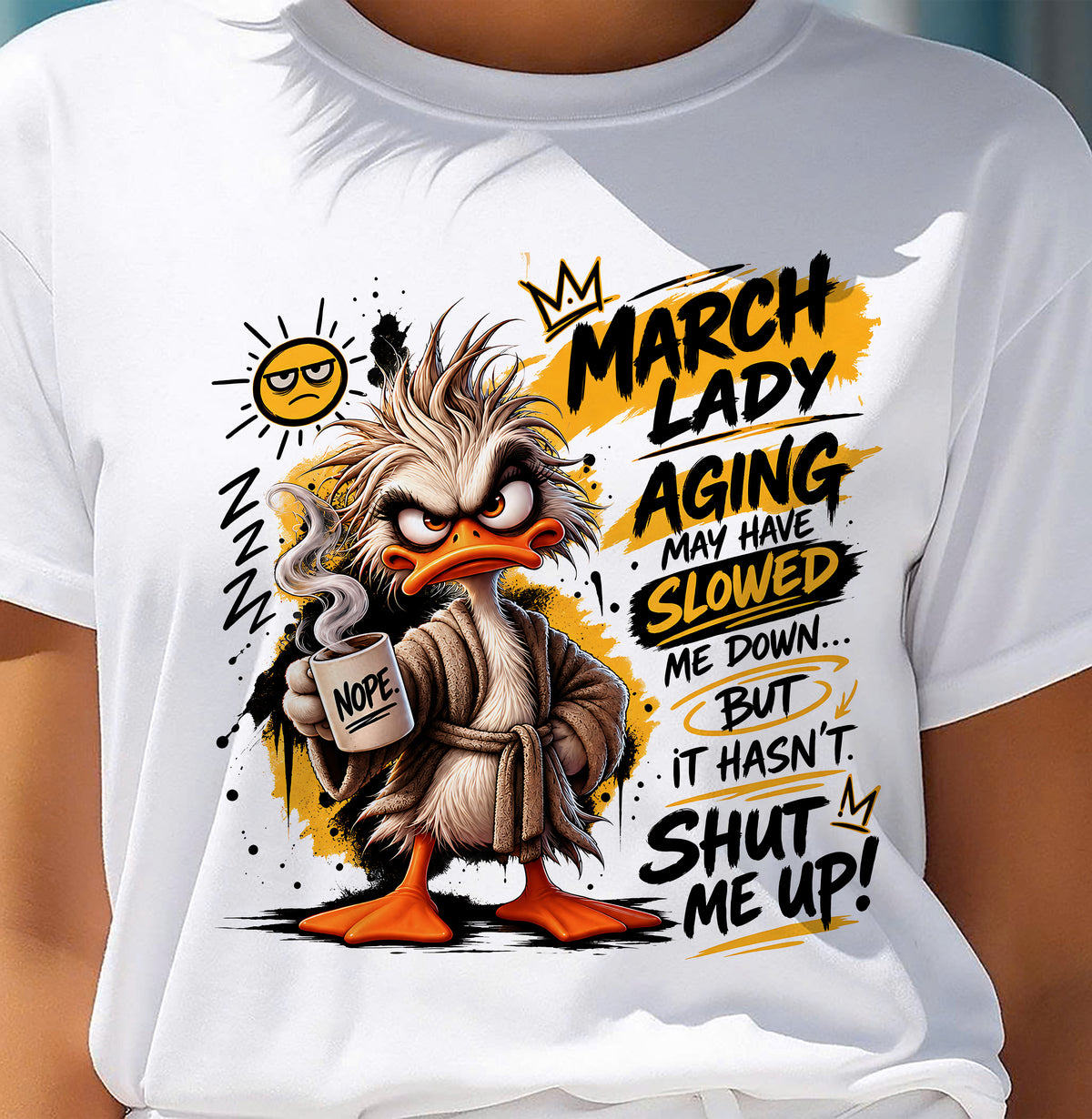 MARCH - AGING MAY HAVE SLOWED ME DOWN... BUT IT HASN’T SHUT ME UP - SHIRT FOR WOMEN - LUNA03 (SKU2609-301-03)