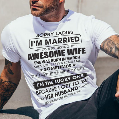 March - Sorry Ladies I'm Married To A Freaking Awesome Wife - Gift For Husband From Wife - LUNA03 (SKU06-45-03)