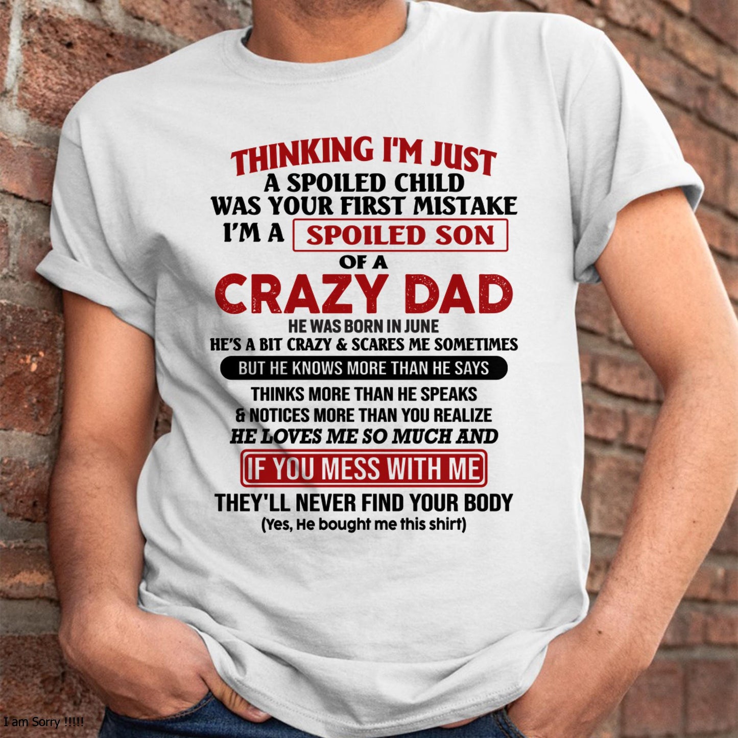 June - I Am Spoiled Son Of A Crazy Dad - Gift for Son From Dad - LUNA06 (SKU-TDS-SPOILED-06)