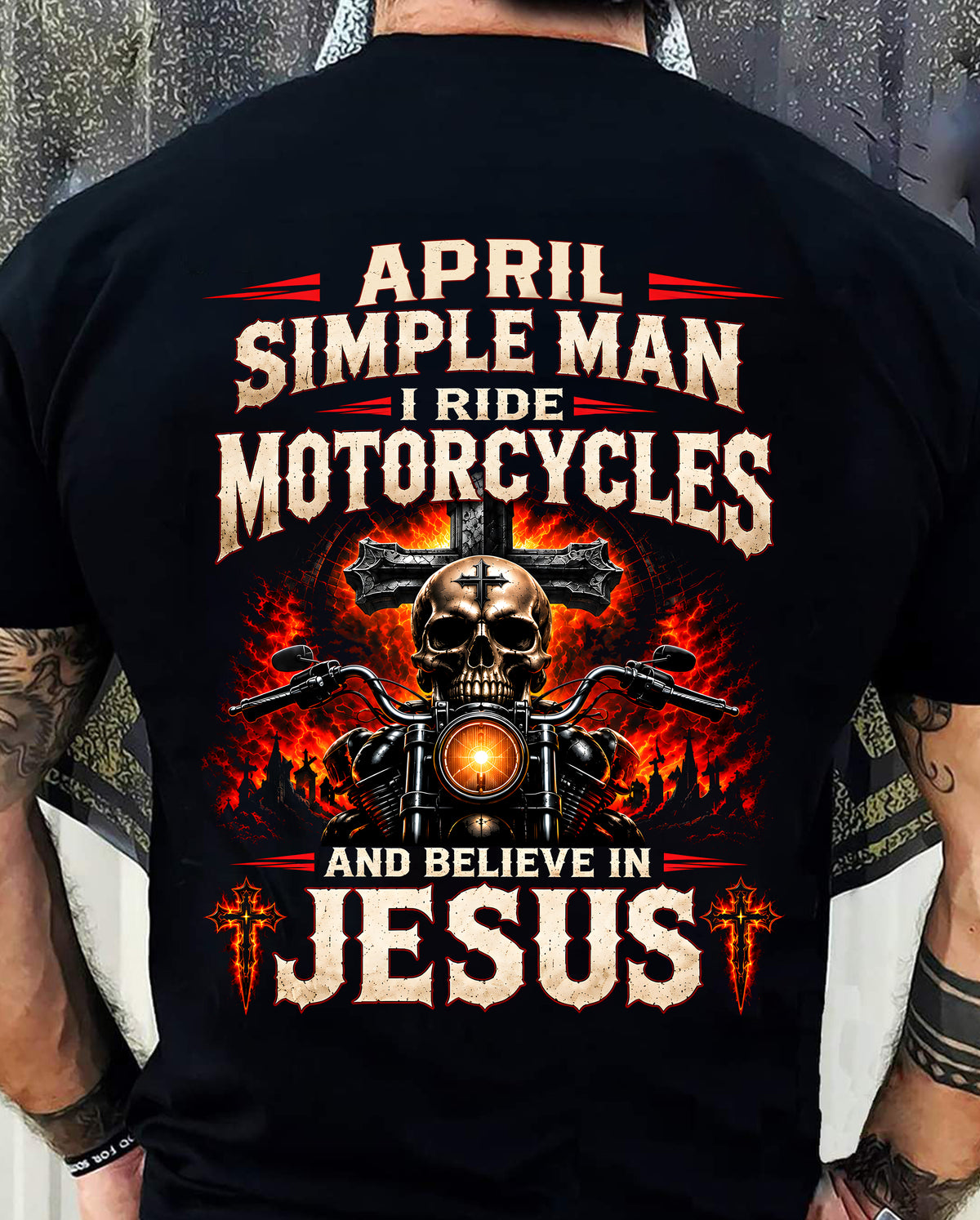 APRIL - SIMPLE MAN I RIDE MOTORCYCLES AND BELIEVE IN JESUS - SHIRT FOR MEN - LUNA04 (SKU2609-102-04)