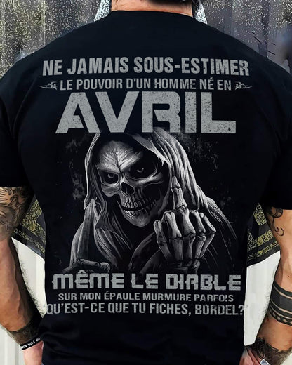 NE JAMAIS SOUS-ESTIMER LE POUVOIR D'UN HOMME NÉ EN AVRIL Fr04 male (SKU08-61-04)
