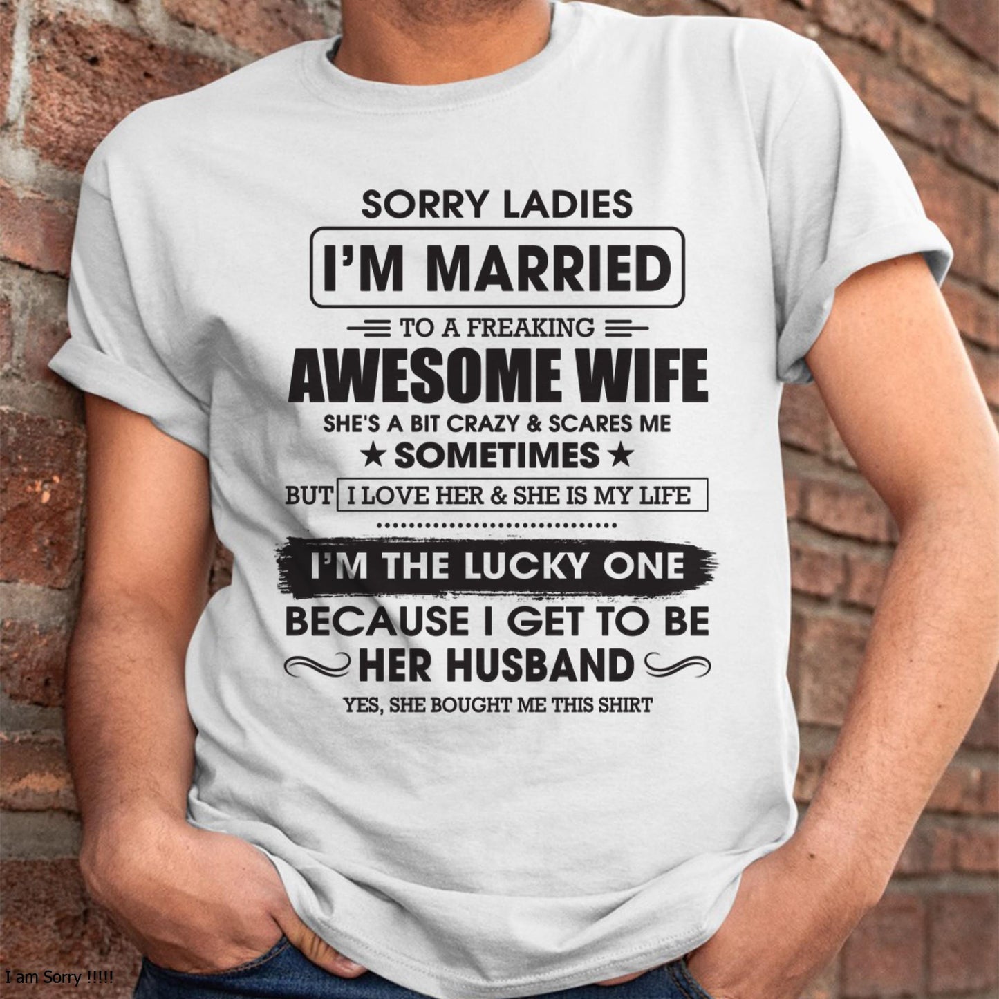 Sorry Ladies I'm Married To A Freaking Awesome Wife - Gift For Husband From Wife - LUNA00 (SKU06-45-00)