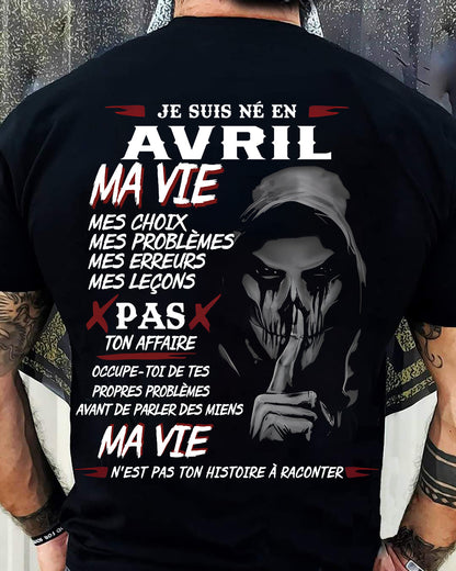 Je Suis Né en Avril – Ma Vie, Mes Choix – T-Shirt Homme Fort Caractère - LUNA04 (SKU12-269-04)