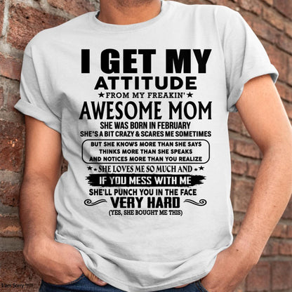 February - Thanks Mom - I GET MY ATTITUDE FROM MY FREAKIN' AWESOME MOM - Gift for Son and Daughter From Mom - LUNA02 (SKU-TMD-CU-02)