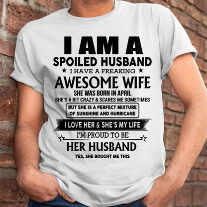April - I Am A Spoiled Husband I Have A Freaking Awesome Wife - Gift For Husband From Wife - LUNA04 (SKU-HUS-TS-04)
