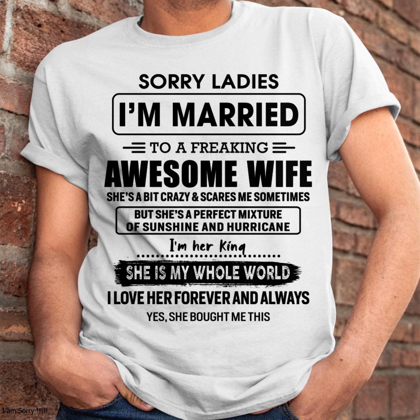 Sorry Ladies I Am Married To A Freaking Awesome Wife - Gift For Husband From Wife - LUNA00 (SKU-TWIFE-00)
