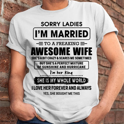 Sorry Ladies I Am Married To A Freaking Awesome Wife - Gift For Husband From Wife - LUNA00 (SKU-TWIFE-00)