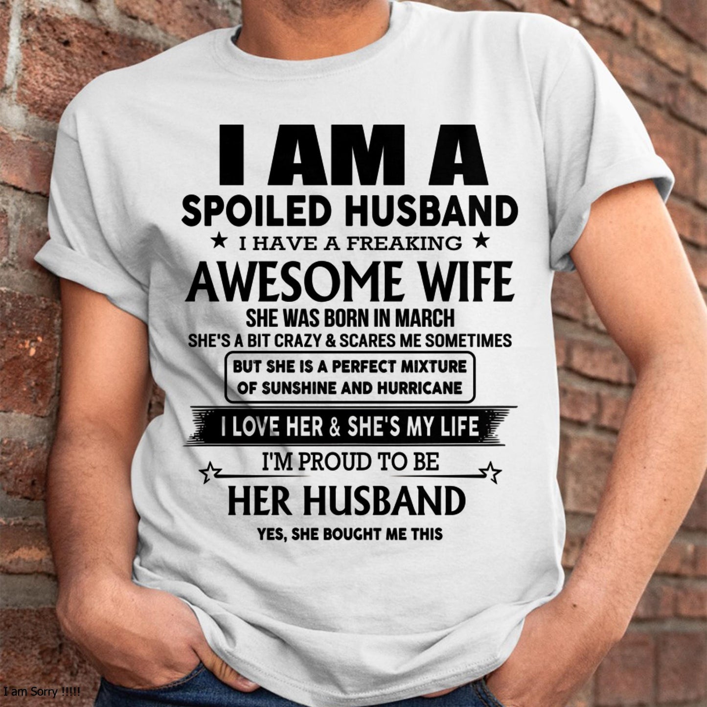 March - I Am A Spoiled Husband I Have A Freaking Awesome Wife - Gift For Husband From Wife - LUNA03 (SKU-HUS-TS-03)