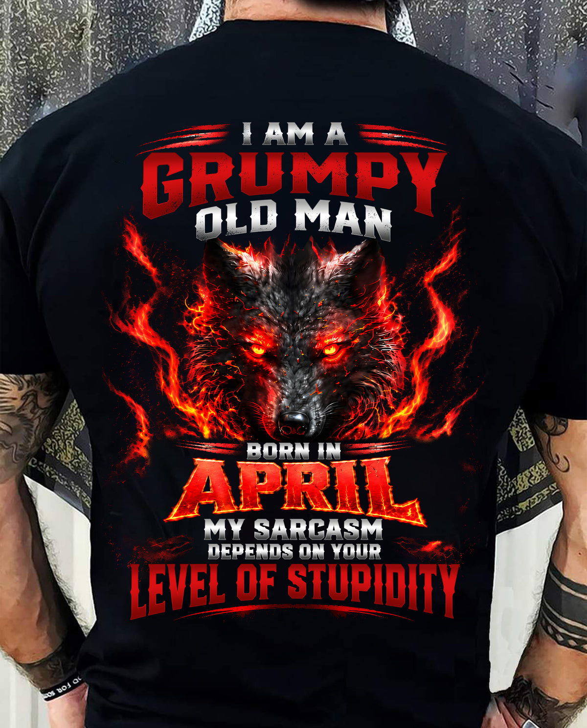 APRIL - I AM A GRUMPY OLD MAN MY SARCASM DEPENDS ON YOUR LEVEL OF STUPIDITY - SHIRT FOR MEN - LUNA04 (SKU2609-286-04)