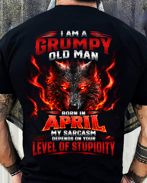 APRIL - I AM A GRUMPY OLD MAN MY SARCASM DEPENDS ON YOUR LEVEL OF STUPIDITY - SHIRT FOR MEN - LUNA04 (SKU2609-286-04)