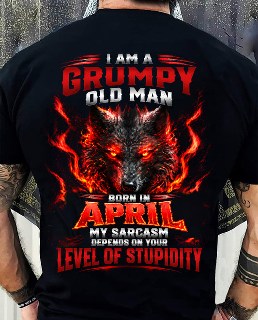 APRIL - I AM A GRUMPY OLD MAN MY SARCASM DEPENDS ON YOUR LEVEL OF STUPIDITY - SHIRT FOR MEN - LUNA04 (SKU2609-286-04)