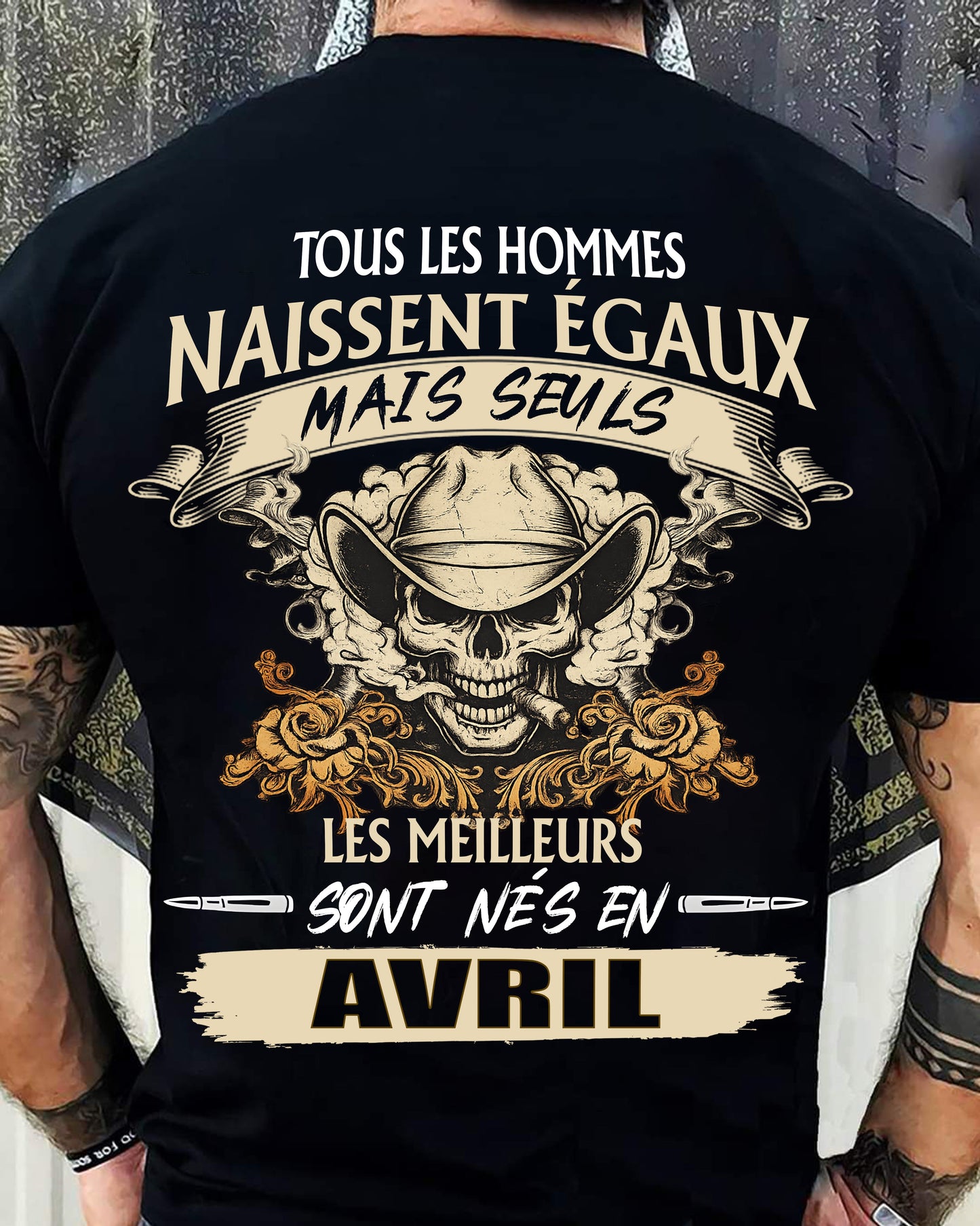Tous les Hommes Naissent Égaux – Les Meilleurs Sont Nés en Avril - T-Shirt Homme Caractère Fort - LUNA04 (SKU26T-01172-04)
