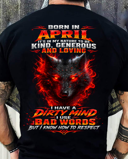 APRIL - I’M KIND, GENEROUS AND LOVING, WITH A DIRTY MIND, A FOUL MOUTH, AND RESPECT FOR OTHERS - SHIRT FOR MEN - LUNA04 (SKU2610-80-04)