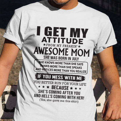JULY - I GET MY ATTITUDE FROM AWESOME MOM - to my son from Mom - LUNA07 (SKU08-17-07)