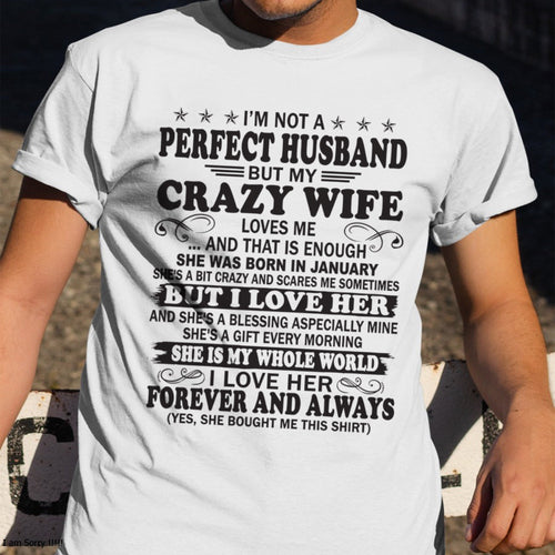 I'm Not A Pefect Husband But My Crazy Wife Loves Me T-Shirt – Birthday Gift From January Wife / Woman - LUNA01 (SKU12-243-01)
