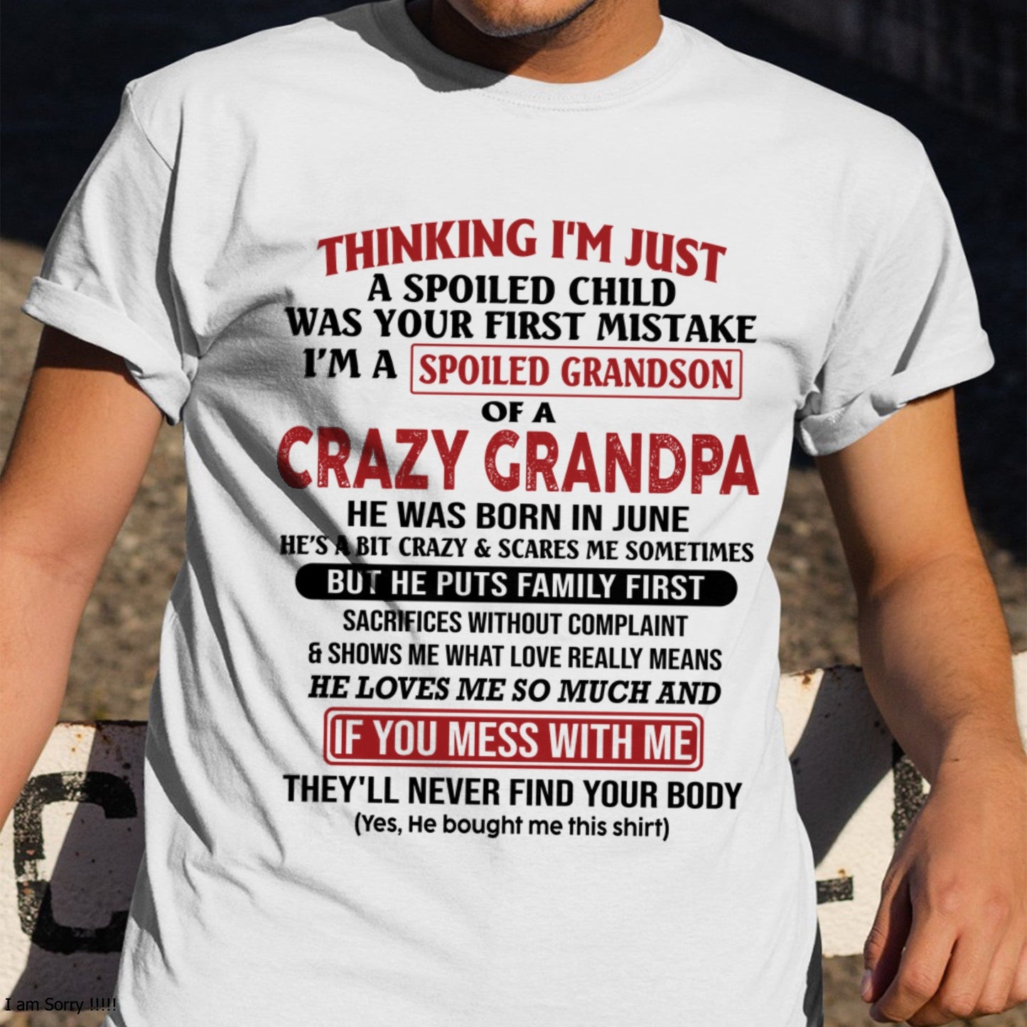 I'm A Spoiled Grandson Of A Crazy Grandpa T-Shirt – Birthday Gift From June Grandpa / Man - LUNA06 (SKU10-05-06)