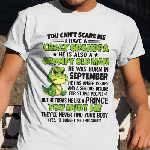 Gift for Grandson LUNA09 - You Can’t Scare Me I Have A Crazy Grandpa T-Shirt - Birthday Gift From September Grandpa / Man - (SKU09-121-09)