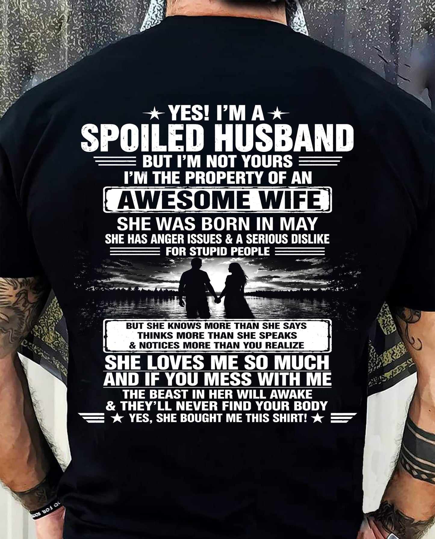 MAY - YES! I'M A SPOILED HUSBAND BUT I'M NOT YOURS I'M THE PROPERTY OF AN AWESOME WIFE - SHIRT FROM WIFE TO HUSBAND - LUNA05 (SKU2608-650-05)