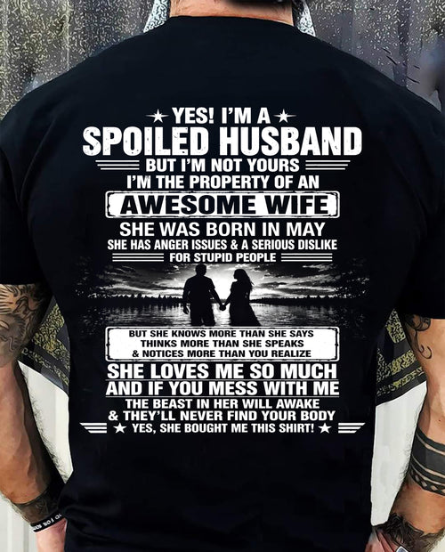 MAY - YES! I'M A SPOILED HUSBAND BUT I'M NOT YOURS I'M THE PROPERTY OF AN AWESOME WIFE - SHIRT FROM WIFE TO HUSBAND - LUNA05 (SKU2608-650-05)