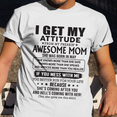 MAY - I GET MY ATTITUDE FROM AWESOME MOM - to my son from Mom - LUNA05 (SKU08-17-05)