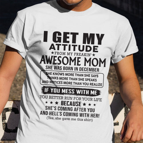 DECEMBER - I GET MY ATTITUDE FROM AWESOME MOM - to my son from Mom - LUNA12 (SKU08-17-12)
