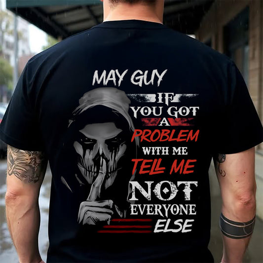 MAY - IF YOU GOT A PROBLEM WITH ME - BIRTHDAY T-SHIRT FOR MEN - SNOW05 (SKU12-251-05)